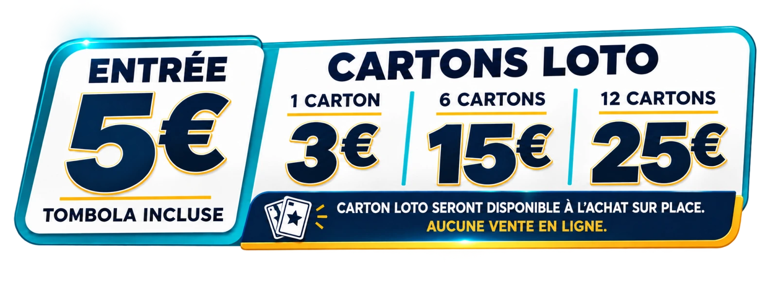 Entrée 5 €, tombola incluse. Cartons de loto : 1 pour 3 €, 6 pour 15 €, 12 pour 25 €. Les cartons seront disponibles à l’achat sur place. Aucune vente en ligne.